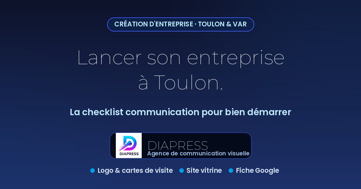 Lancer son entreprise à Toulon : checklist communication DIAPRESS